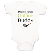 Baby Clothes Daddy S Future Golfing Buddy Family & Friends Dad Baby Bodysuits