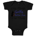 Baby Clothes My Daddy Golfs Better than Your Daddy Golfing Baby Bodysuits Cotton