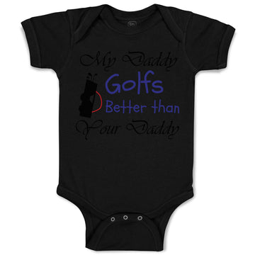 Baby Clothes My Daddy Golfs Better than Your Daddy Golfing Baby Bodysuits Cotton