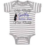 Baby Clothes My Daddy Golfs Better than Your Daddy Golfing Baby Bodysuits Cotton