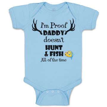 Baby Clothes I'M Proof That My Daddy Doesn'T Hunt Fish All The Time Cotton