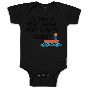 Baby Clothes I'M Proof That Daddy Isn'T Always Fishing Father's Day Cotton