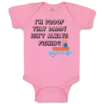 Baby Clothes I'M Proof That Daddy Isn'T Always Fishing Father's Day Cotton
