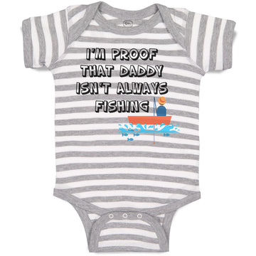 Baby Clothes I'M Proof That Daddy Isn'T Always Fishing Father's Day Cotton