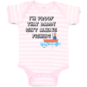 Baby Clothes I'M Proof That Daddy Isn'T Always Fishing Father's Day Cotton