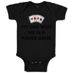 Baby Clothes My Dad Won Me in A Poker Game Dad Father's Day Baby Bodysuits