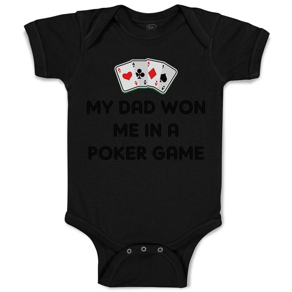 Baby Clothes My Dad Won Me in A Poker Game Dad Father's Day Baby Bodysuits