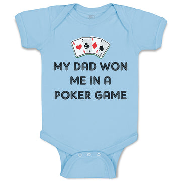 Baby Clothes My Dad Won Me in A Poker Game Dad Father's Day Baby Bodysuits