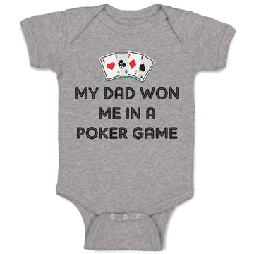 Baby Clothes My Dad Won Me in A Poker Game Dad Father's Day Baby Bodysuits