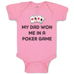 Baby Clothes My Dad Won Me in A Poker Game Dad Father's Day Baby Bodysuits