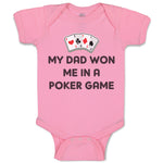 Baby Clothes My Dad Won Me in A Poker Game Dad Father's Day Baby Bodysuits