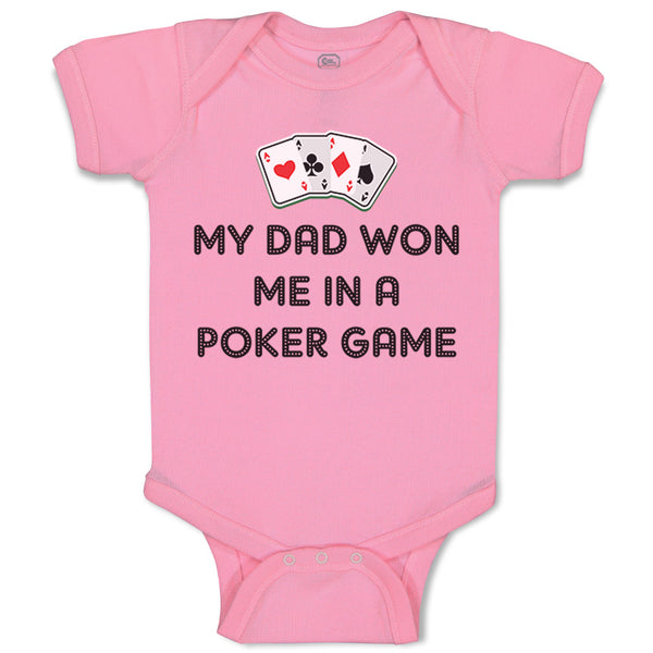 Baby Clothes My Dad Won Me in A Poker Game Dad Father's Day Baby Bodysuits
