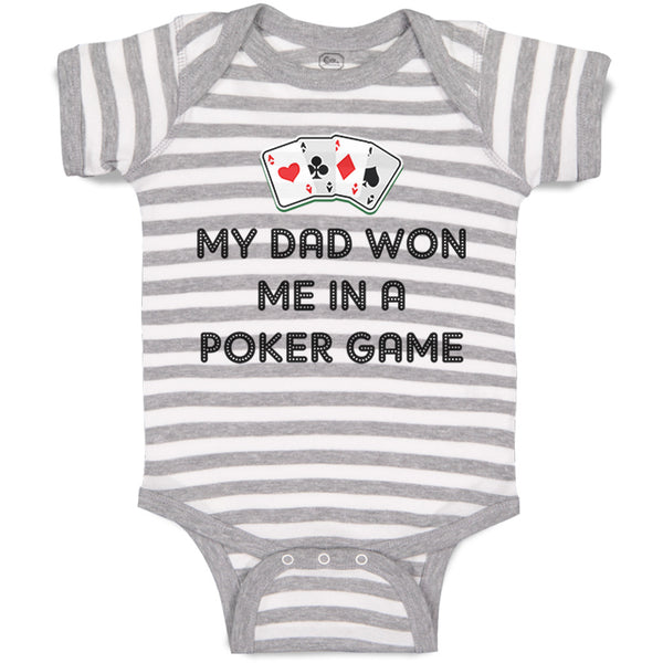 Baby Clothes My Dad Won Me in A Poker Game Dad Father's Day Baby Bodysuits