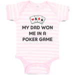 Baby Clothes My Dad Won Me in A Poker Game Dad Father's Day Baby Bodysuits