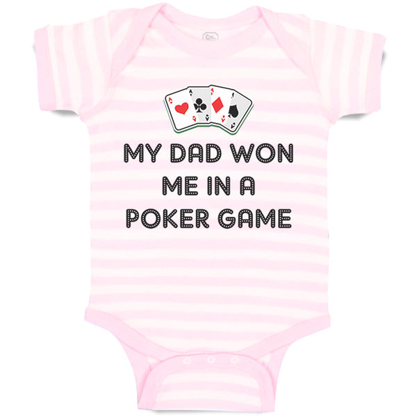 Baby Clothes My Dad Won Me in A Poker Game Dad Father's Day Baby Bodysuits