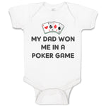 Baby Clothes My Dad Won Me in A Poker Game Dad Father's Day Baby Bodysuits