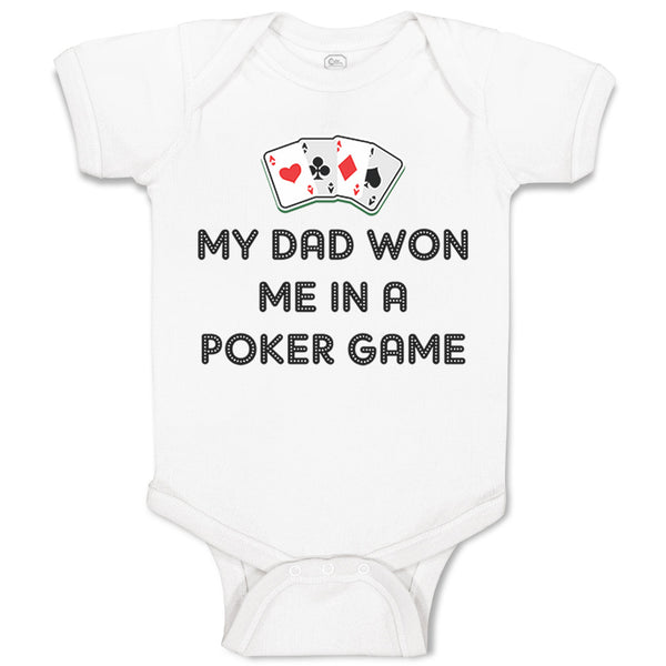 Baby Clothes My Dad Won Me in A Poker Game Dad Father's Day Baby Bodysuits