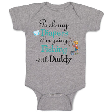 Baby Clothes Pack My Diapers I'M Going Fishing with My Daddy Baby Bodysuits