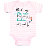 Baby Clothes Pack My Diapers I'M Going Fishing with My Daddy Baby Bodysuits