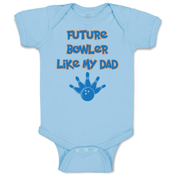 Baby Clothes Future Bowler like My Dad Bowling Dad Father's Day Baby Bodysuits
