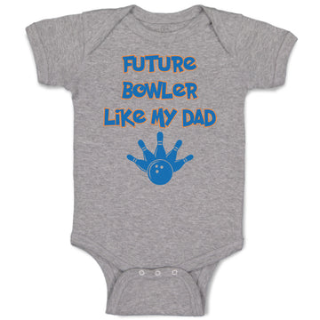 Baby Clothes Future Bowler like My Dad Bowling Dad Father's Day Baby Bodysuits