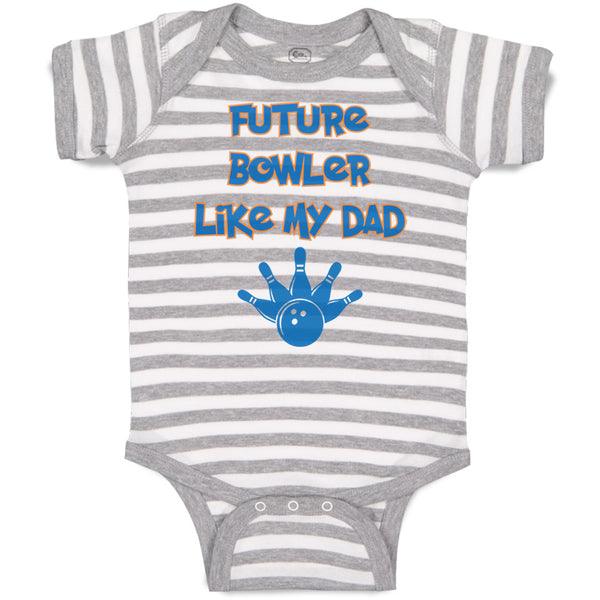 Baby Clothes Future Bowler like My Dad Bowling Dad Father's Day Baby Bodysuits