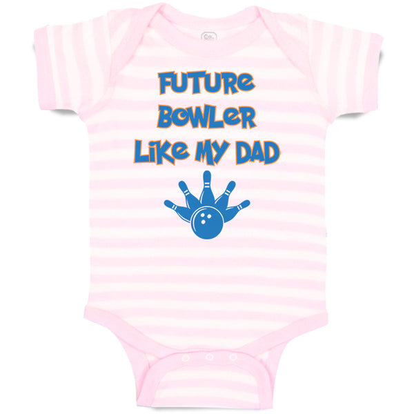 Baby Clothes Future Bowler like My Dad Bowling Dad Father's Day Baby Bodysuits