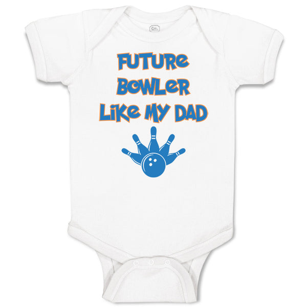 Baby Clothes Future Bowler like My Dad Bowling Dad Father's Day Baby Bodysuits