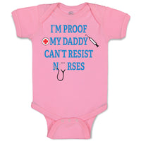 Baby Clothes I'M Proof My Daddy Can'T Resist Nurses Dad Father's Day Cotton