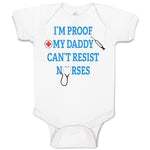 Baby Clothes I'M Proof My Daddy Can'T Resist Nurses Dad Father's Day Cotton