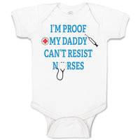 Baby Clothes I'M Proof My Daddy Can'T Resist Nurses Dad Father's Day Cotton