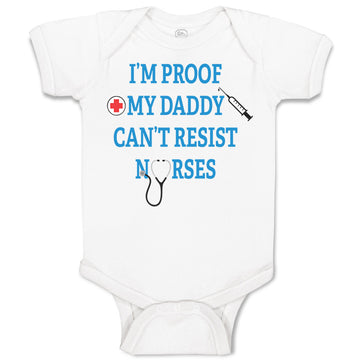 Baby Clothes I'M Proof My Daddy Can'T Resist Nurses Dad Father's Day Cotton