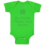 Baby Clothes My Daddy Thinks He's Irish St Patrick's Dad Father's Day Cotton