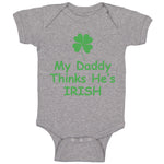 My Daddy Thinks He's Irish St Patrick's Dad Father's Day