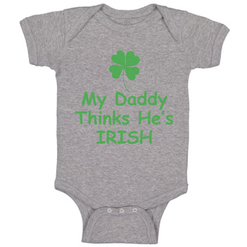 Baby Clothes My Daddy Thinks He's Irish St Patrick's Dad Father's Day Cotton