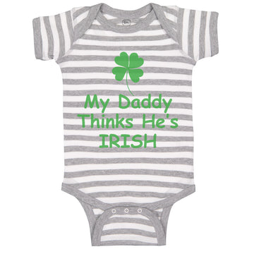 Baby Clothes My Daddy Thinks He's Irish St Patrick's Dad Father's Day Cotton