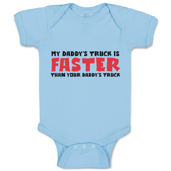 Baby Clothes My Daddy's Truck Is Faster than Your Daddy's Truck Baby Bodysuits