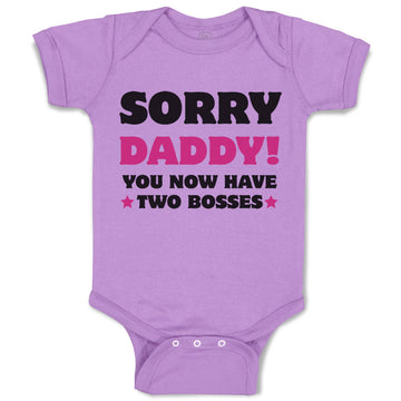 Baby Clothes Sorry Daddy You Now Have 2 Bosses Dad Funny Style C Baby Bodysuits