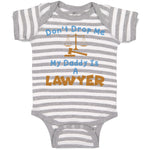 Baby Clothes Don'T Drop Me My Daddy Is A Lawyer Dad Father's Day Baby Bodysuits