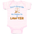 Baby Clothes Don'T Drop Me My Daddy Is A Lawyer Dad Father's Day Baby Bodysuits