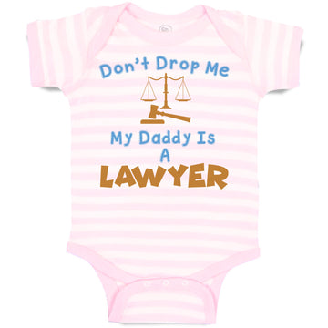 Baby Clothes Don'T Drop Me My Daddy Is A Lawyer Dad Father's Day Baby Bodysuits