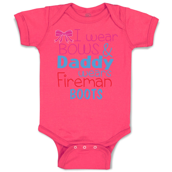 I Wear Bows and Daddy Wears Fireman Boots Firefighter