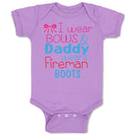 Baby Clothes I Wear Bows and Daddy Wears Fireman Boots Firefighter Cotton