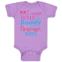 Baby Clothes I Wear Bows and Daddy Wears Fireman Boots Firefighter Cotton