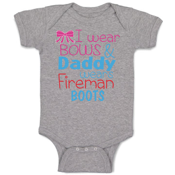 Baby Clothes I Wear Bows and Daddy Wears Fireman Boots Firefighter Cotton