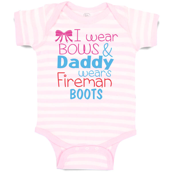Baby Clothes I Wear Bows and Daddy Wears Fireman Boots Firefighter Cotton