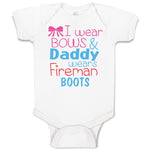 Baby Clothes I Wear Bows and Daddy Wears Fireman Boots Firefighter Cotton