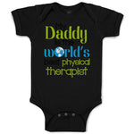 Baby Clothes Daddy Is World's Best Physical Therapist Dad Father's Day Cotton