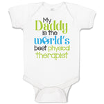 Baby Clothes Daddy Is World's Best Physical Therapist Dad Father's Day Cotton