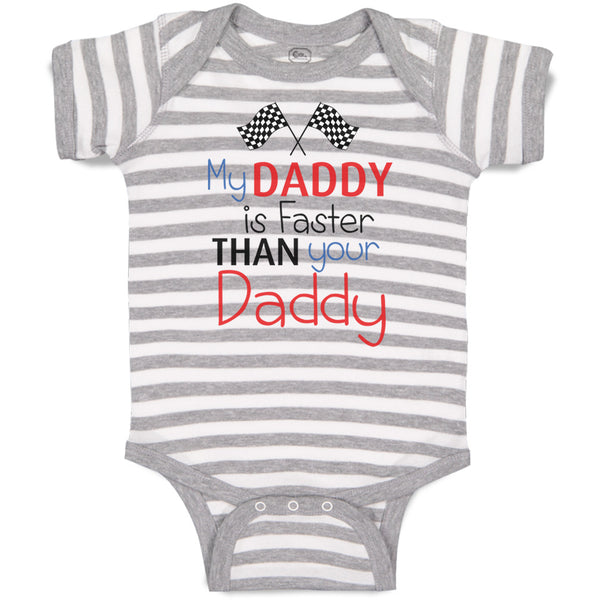 Baby Clothes My Daddy Is Faster than Your Daddy Race Car Dad Father's Day Cotton